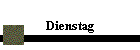 Dienstag