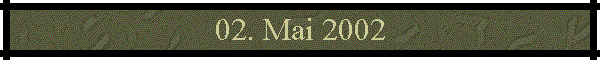 02. Mai 2002