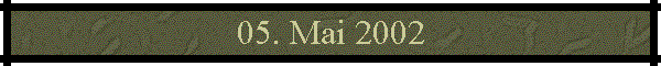 05. Mai 2002