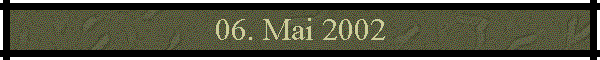 06. Mai 2002