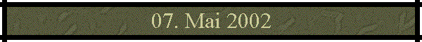 07. Mai 2002