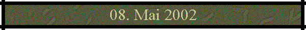 08. Mai 2002