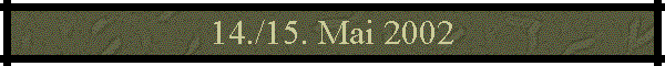 14./15. Mai 2002