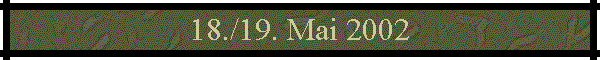 18./19. Mai 2002