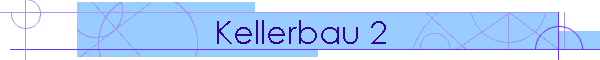 Kellerbau 2