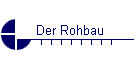 Der Rohbau